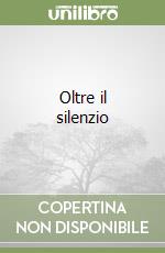 Oltre il silenzio