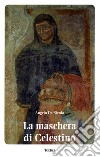 La maschera di Celestino libro di De Nicola Angelo