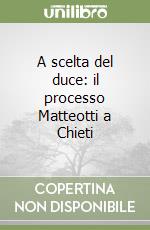 A scelta del duce: il processo Matteotti a Chieti