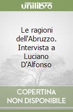 Le ragioni dell'Abruzzo. Intervista a Luciano D'Alfonso