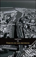 Nascita di una provincia. Politica e amministrazione in Abruzzo (1920-1927) libro