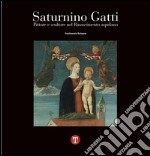 Saturnino Gatti. Pittore e scultore nel Rinascimento aquilano. Ediz. illustrata