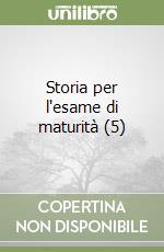 Storia per l'esame di maturità (5) libro