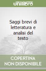 Saggi brevi di letteratura e analisi del testo libro