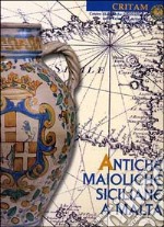 Antiche maioliche siciliane a Malta. Antique sicilian maiolica in Malta. Catalogo della mostra libro