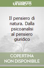 Il pensiero di natura. Dalla psicoanalisi al pensiero giuridico libro