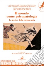 Il mondo come psicopatologia. Le derive della melanconia libro