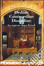 Ordine contrordine disordine. La ragione dopo Freud libro