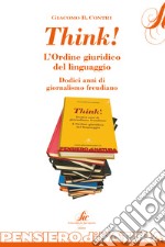 Think! L'ordine giuridico del linguaggio. Dodici anni di giornalismo freudiano libro