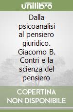Dalla psicoanalisi al pensiero giuridico. Giacomo B. Contri e la scienza del pensiero libro