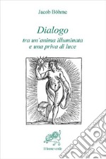 Dialogo tra un'anima illuminata e una priva di luce libro