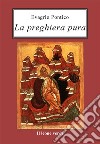 La preghiera pura libro di Evagrio Pontico