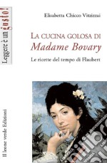 La cucina golosa di Madame Bovary  libro usato