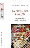 La cucina dei califfi. Le ricette delle «Mille e una notte» libro