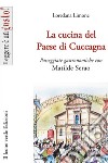 La cucina del Paese di Cuccagna. Passeggiate gastronomiche con Matilde Serao libro