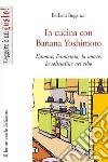 In cucina con Banana Yoshimoto. L'amore, l'amicizia, la morte, la solitudine nel cibo libro