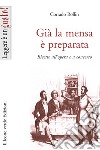 Già la mensa è preparata. Ricette all'opera e a concerto libro