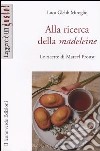 Alla ricerca della madeleine. Le ricette di Marcel Proust libro di Glebb Miroglio Luca