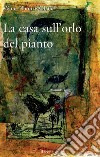 La casa sull'orlo del pianto libro