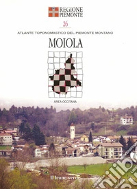 Moiola. Con 8 carte toponomastiche