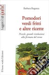 Pomodori verdi fritti e altre ricette. Piccole e grandi rivoluzioni alla fermata del treno libro