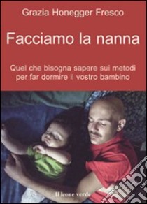 Fate la nanna. Il semplice metodo che vi insegna a risolvere per sempre  l'insonnia del vostro bambino - Eduard Estivill - Sylvia de Béjar - - Libro  - Mandragora - Mandragora junior