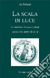 La scala di luce. Tre antichi testi di scuola malamati libro