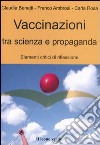 Vaccinazioni tra scienza e propaganda. Elementi critici di riflessione libro