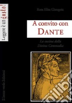 A convito con Dante. La cucina della Divina Commedia libro