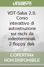 VDT-Salus 2.0. Corso interattivo di autoistruzione sui rischi da videoterminali. 2 floppy disk libro