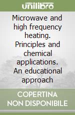 Microwave and high frequency heating. Principles and chemical applications. An educational approach