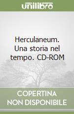 Herculaneum. Una storia nel tempo. CD-ROM libro