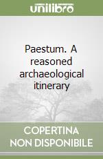 Paestum. A reasoned archaeological itinerary libro