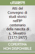 Atti del Convegno di studi storici nell'8º centenario della nascita di s. Silvestro (1177-1977) libro