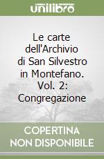 Le carte dell'Archivio di San Silvestro in Montefano. Vol. 2: Congregazione libro