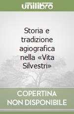 Storia e tradizione agiografica nella «Vita Silvestri»