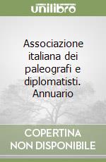 Associazione italiana dei paleografi e diplomatisti. Annuario libro