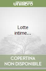 Lotte intime... libro