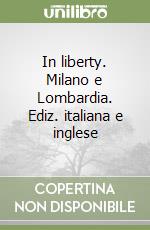 In liberty. Milano e Lombardia. Ediz. italiana e inglese