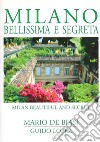 Milano bellissima e segreta-Milan beautiful and secret. Ediz. bilingue libro di De Biasi Mario López Guido