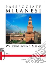 Passeggiate milanesi. Ediz. italiana e inglese