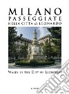 Milano. Passeggiate nella città di Leonardo-Walks in the City of Leonardo. Ediz. illustrata libro di Cordani R. (cur.)