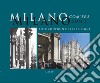 Milano com'era com'è. Fotoconfronto ieri e oggi. Ediz. illustrata libro