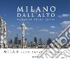 Milano dall'alto. Sguardi sulla città. Ediz. italiana e inglese libro di Cordani R. (cur.)