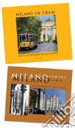 Milano in tram-Milano com'era com'è. Ediz. illustrata libro