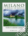 Milano. I Navigli di Roiter. Ediz. illustrata libro
