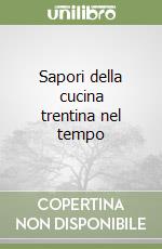 Sapori della cucina trentina nel tempo libro