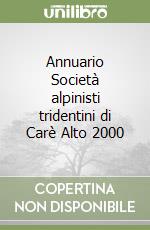 Annuario Società alpinisti tridentini di Carè Alto 2000 libro