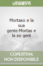 Mortaso e la sua gente-Mortas e la so gent libro