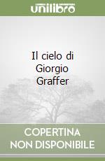 Il cielo di Giorgio Graffer libro